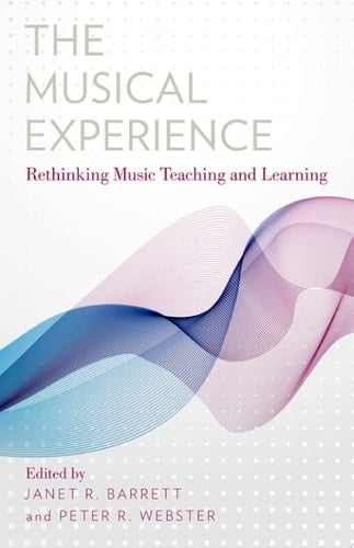 The Musical Experience: Rethinking Music Teaching and Learning