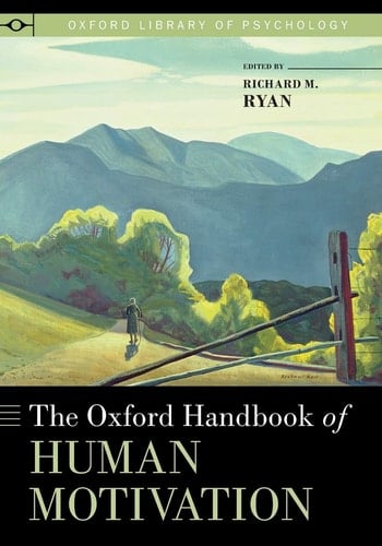 The Oxford Handbook of Human Motivation (Oxford Library of Psychology)