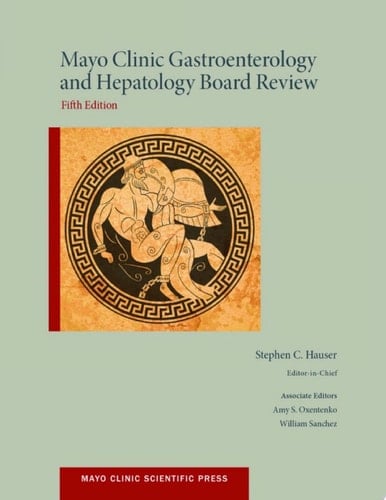 Mayo Clinic Gastroenterology and Hepatology Board Review (Mayo Clinic Scientific Press)
