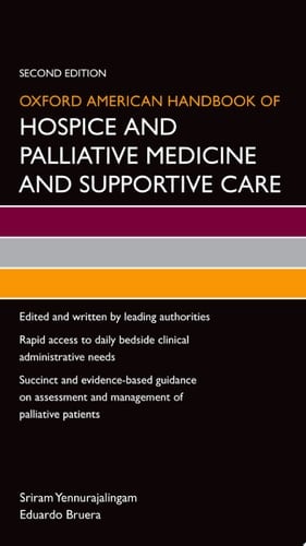 Oxford American Handbook of Hospice and Palliative Medicine and Supportive Care (Oxford American Handbooks in Medicine)