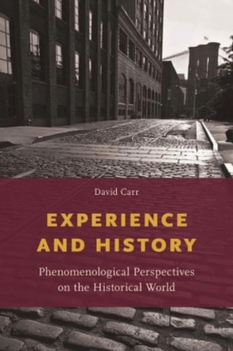 Experience and History: Phenomenological Perspectives on the Historical World