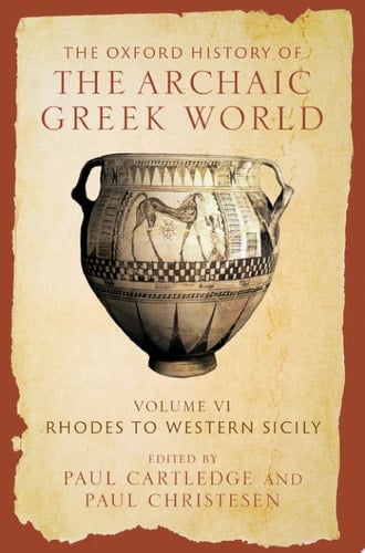 The Oxford History of the Archaic Greek World: Volume VI: Rhodes to Western Sicily