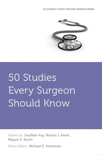 50 Studies Every Surgeon Should Know (Fifty Studies Every Doctor Should Know)