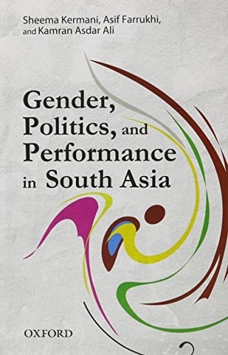 Gender, Politics, and Performance in South Asia
