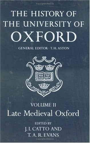 The History of the University of Oxford: v.2: The Late Medieval Oxford (The history of the University of Oxford)