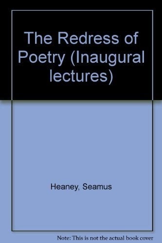 Redress of Poetry: An Inaugural Lecture Delivered Before the University of Oxford Oct 24 1989