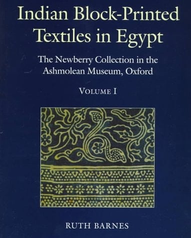 Indian Block-printed Textiles in Egypt: The Newberry Collection in the Ashmolean Museum, Oxford2 Volume Set: Volume I, Text; Volume II, Catalogue