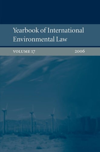 Yearbook of International Environmental Law: Volume 17, 2006 (Yearbook International Environmental Law Series)