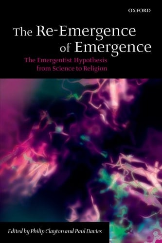 The Re-Emergence of Emergence: The Emergentist Hypothesis from Science to Religion