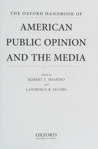 The Oxford Handbook of American Public Opinion and the Media (Oxford Handbooks)