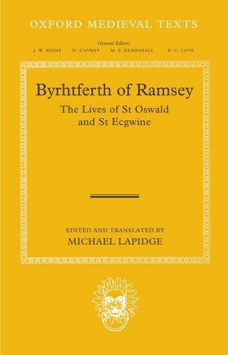 Byrhtferth of Ramsey: The Lives of St Oswald and St Ecgwine (Oxford Medieval Texts)