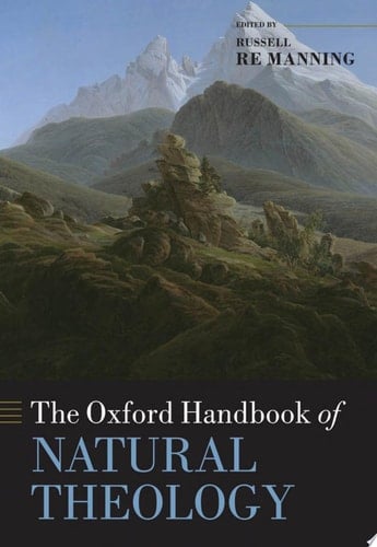 The Oxford Handbook of Natural Theology (Oxford Handbooks)