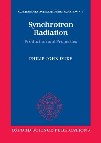 Synchrotron Radiation: Production and Properties (Oxford Series on Synchrotron Radiation, 3)