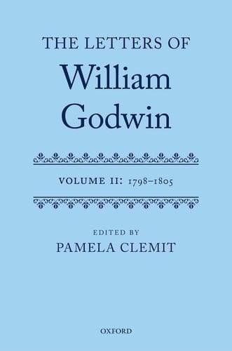 The Letters of William Godwin: Volume II: 1798-1805