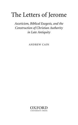 The Letters of Jerome: Asceticism, Biblical Exegesis, and the Construction of Christian Authority in Late Antiquity (Oxford Early Christian Studies)