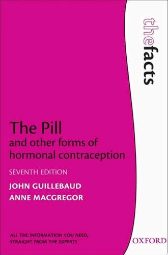 The Pill and other forms of hormonal contraception (The Facts Series)