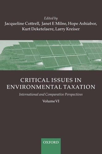 Critical Issues in Environmental Taxation: Volume VI: International and Comparative Perspectives (Critical Issues Environmental Taxation, Vol. VI)