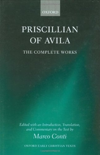 Priscillian of Avila: The Complete Works (Oxford Early Christian Texts)