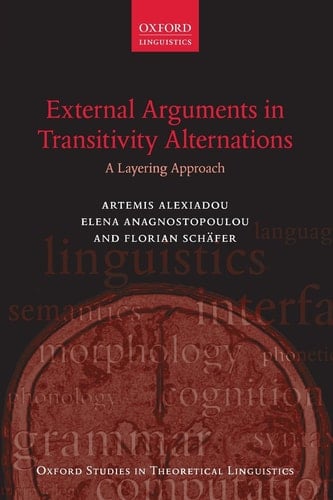 External Arguments in Transitivity Alternations: A Layering Approach (Oxford Studies in Theoretical Linguistics)