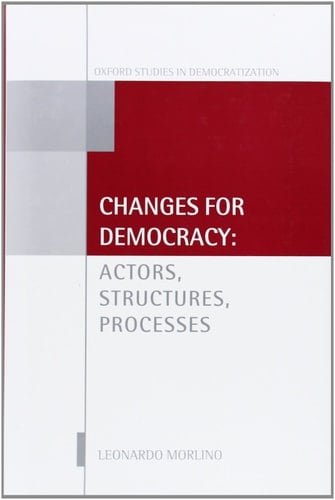 Changes for Democracy: Actors, Structures, Processes (Oxford Studies in Democratization)