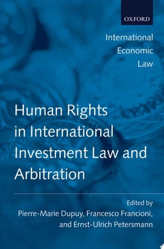 Human Rights in International Investment Law and Arbitration (International Economic Law Series)