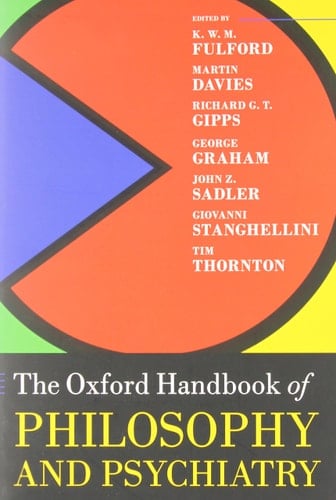 Oxford Handbook of Philosophy and Psychiatry (Oxford Handbooks)