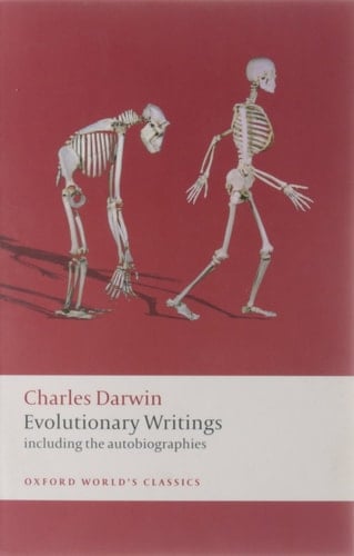 Evolutionary Writings: Including the Autobiographies (Oxford World's Classics)