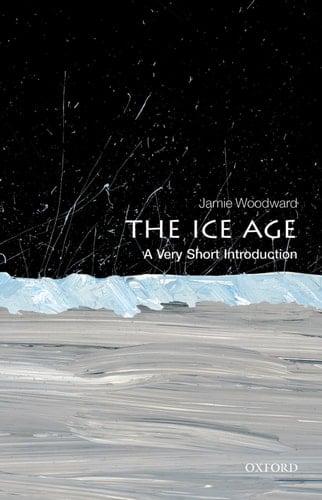 The Ice Age: A Very Short Introduction (Very Short Introductions)
