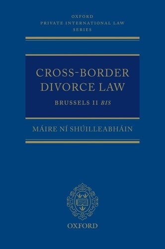 Cross-Border Divorce Law: Brussels II Bis (Oxford Private International Law Series)