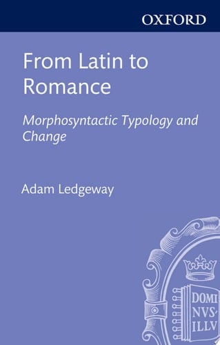 From Latin to Romance: Morphosyntactic Typology and Change (Oxford Studies in Diachronic and Historical Linguistics)