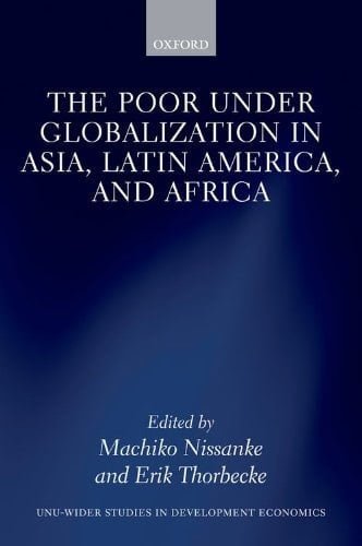 The Poor under Globalization in Asia, Latin America, and Africa (WIDER Studies in Development Economics)