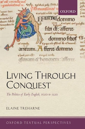 Living Through Conquest: The Politics of Early English, 1020-1220 (Oxford Textual Perspectives)