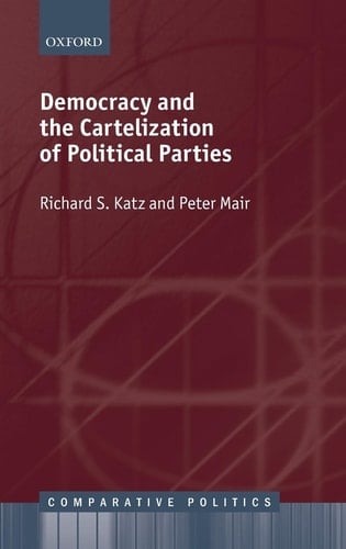 Democracy and the Cartelization of Political Parties (Comparative Politics)