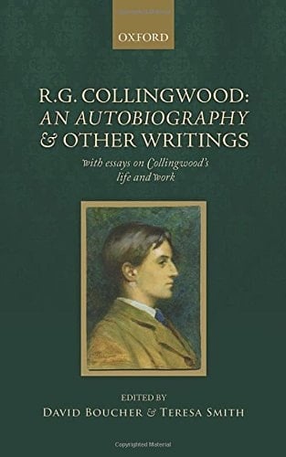 R. G. Collingwood: An Autobiography and other writings: with essays on Collingwood's life and work