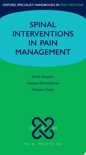 Spinal Interventions in Pain Management (Oxford Specialist Handbooks in Pain Medicine)