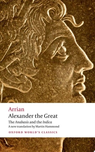 Alexander the Great: The Anabasis and the Indica (Oxford World's Classics)