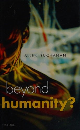 Beyond Humanity?: The Ethics of Biomedical Enhancement (Uehiro Series in Practical Ethics)