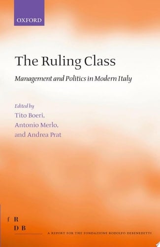The Ruling Class: Management and Politics in Modern Italy (Fondazione Rodolfo Debendetti Reports)