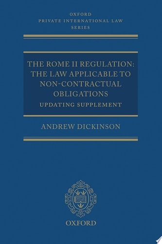 The Rome II Regulation: The Law Applicable to Non-Contractual Obligations Updating Supplement (Oxford Private International Law Series)