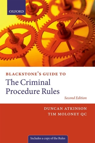 Blackstone's Guide to the Criminal Procedure Rules (Blackstone's Guides)