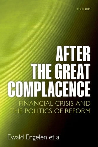 After the Great Complacence: Financial Crisis and the Politics of Reform