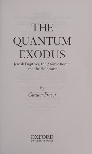 The Quantum Exodus: Jewish Fugitives, the Atomic Bomb, and the Holocaust
