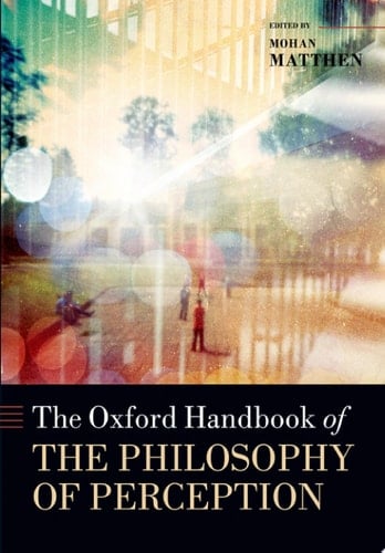 The Oxford Handbook of Philosophy of Perception (Oxford Handbooks)