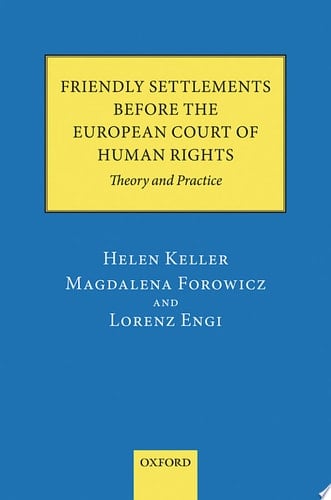 Friendly Settlements before the European Court of Human Rights: Theory and Practice
