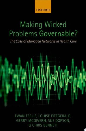 Making Wicked Problems Governable?: The Case of Managed Networks in Health Care