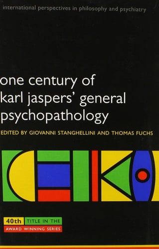 One Century of Karl Jaspers' General Psychopathology (International Perspectives in Philosophy and Psychiatry)