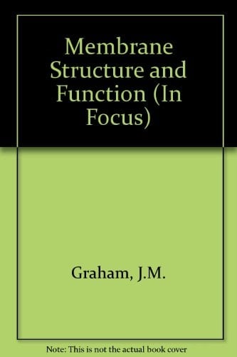 Membrane Structure and Function (In Focus Series)