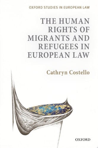 The Human Rights of Migrants and Refugees in European Law (Oxford Studies in European Law)
