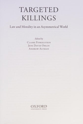 Targeted Killings: Law and Morality in an Asymmetrical World (Ethics, National Security, and the Rule of Law)
