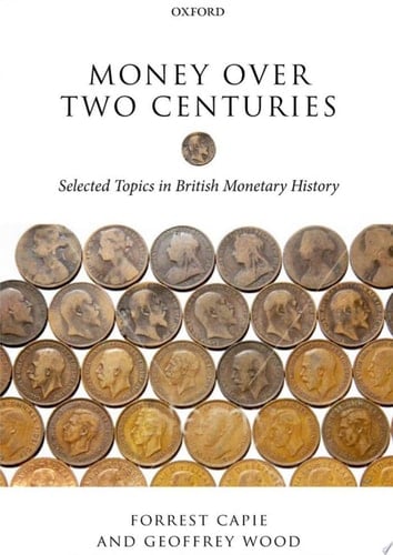 Money over Two Centuries: Selected Topics in British Monetary History